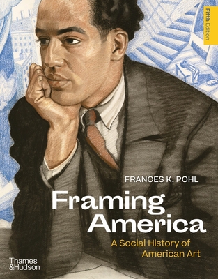Framing America: A Social History of American Art By Frances K. Pohl Cover Image