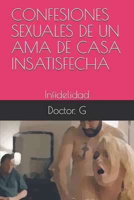 Confesiones Sexuales de Un AMA de Casa Insatisfecha: Infidelidad Cover Image