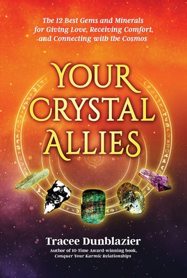 Your Crystal Allies: The 12 Best Gems & Minerals for Giving Love, Receiving Comfort & Connecting with the Cosmos, Book Two Cover Image
