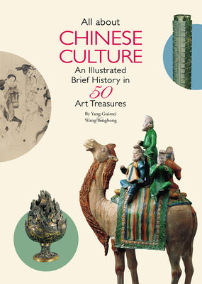 All About Chinese Culture: An Illustrated Brief History in 50 Art Treasures Cover Image