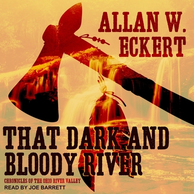 That Dark and Bloody River Lib/E: Chronicles of the Ohio River Valley Cover Image
