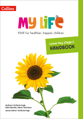 My Life – Lower Key Stage 2 Primary PSHE Handbook By Victoria Pugh, Kate Daniels, Karen Thomson Cover Image