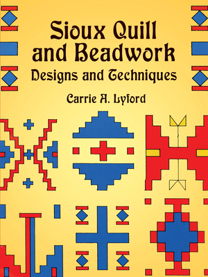 Sioux Quill and Beadwork: Designs and Techniques (Dover Pictorial Archives) Cover Image