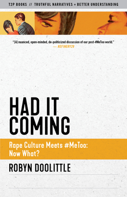 Had it Coming: Rape Culture Meets #MeToo: Now What? (Truth to Power) By Robyn Doolittle Cover Image