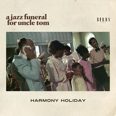 A Jazz Funeral for Uncle Tom By Harmony Holiday Cover Image