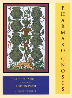 Pharmako/Gnosis: Plant Teachers and the Poison Path Cover Image