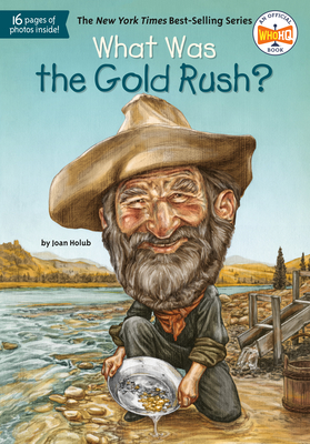 What Was the Gold Rush? (What Was?) By Joan Holub, Who HQ, Tim Tomkinson (Illustrator) Cover Image