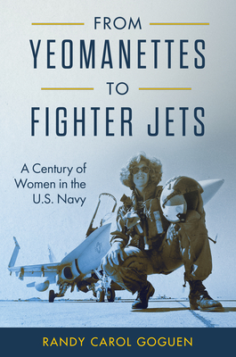 From Yeomanettes to Fighter Jets: A Century of Women in the U.S. Navy (Transforming War)