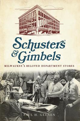 Schuster's and Gimbels:: Milwaukee's Beloved Department Stores (Landmarks) Cover Image