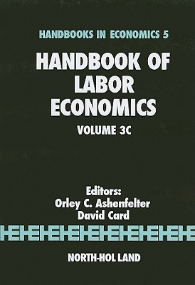 Handbook of Labor Economics: Volume 3c (Handbooks in Economics #3) Cover Image