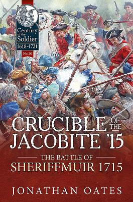 Crucible of the Jacobite '15: The Battle of Sheriffmuir 1715 (Century of the Soldier #20) Cover Image