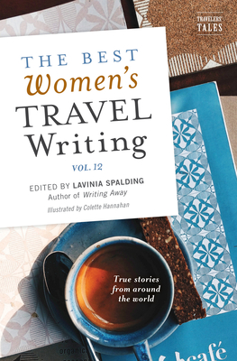 Cover for The Best Women's Travel Writing, Volume 12