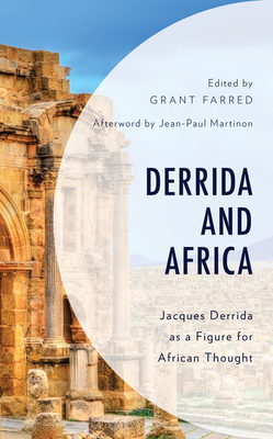 Derrida and Africa: Jacques Derrida as a Figure for African Thought (African Philosophy: Critical Perspectives and Global Dialogu) By Grant Farred (Editor), Bruce B. Janz (Contribution by), John E. Drabinski (Contribution by) Cover Image
