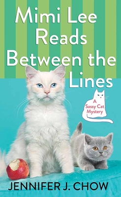 Mimi Lee Reads Between the Lines: A Sassy Cat Mystery By Jennifer J. Chow Cover Image