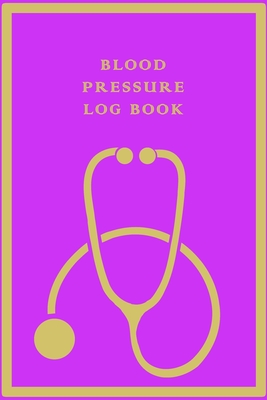 Blood Pressure Log Book: 2020 BLOOD PRESSURE monitoring, to track your blood pressure levels in 2020-2021, for childrens, men and women. Cover Image
