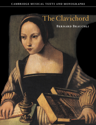 The Clavichord (Cambridge Musical Texts and Monographs) Cover Image