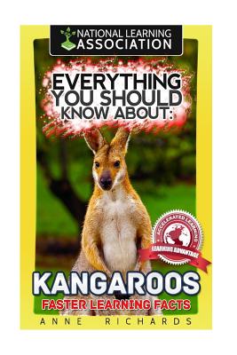 Everything You Should Know About: Kangaroos Faster Learning Facts By Anne Richards Cover Image