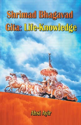 Shrimad Bhagavad Gita: Life-Knowledge Cover Image