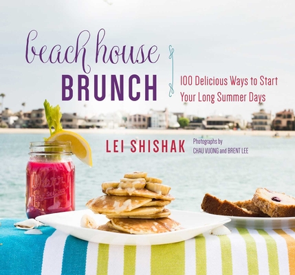 Beach House Brunch: 100 Delicious Ways to Start Your Long Summer Days Cover Image