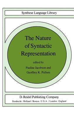 The Nature of Syntactic Representation (Studies in Linguistics and Philosophy #15) Cover Image