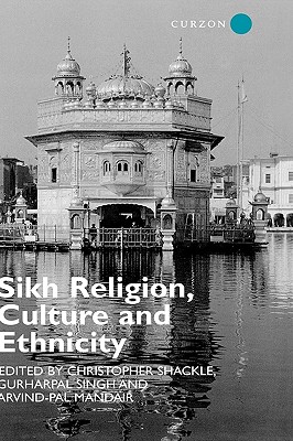 Sikh Religion, Culture and Ethnicity By Arvind-Pal S. Mandair, Christopher Shackle, Gurharpal Singh Cover Image