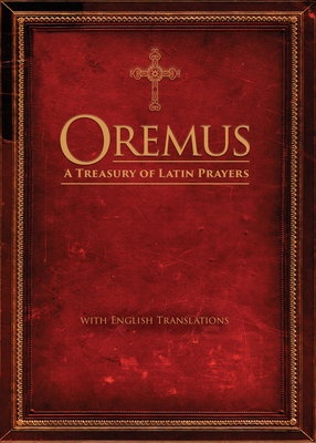 Oremus: A Treasury of Latin Prayers with English Translations Cover Image
