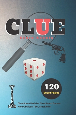 Clue Score Sheets: V.5 Clue Score Pads for Clue Board Games Nice Obvious Text, Small Print 6*9 inch, 120 Score pages By Dhc Scoresheet Cover Image