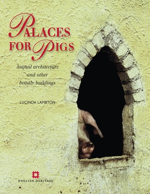Palaces for Pigs: Animal architecture and other beastly buildings