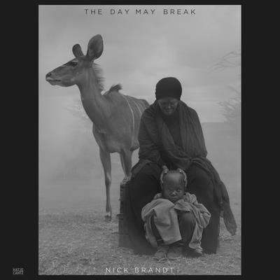 Nick Brandt: The Day May Break By Nick Brandt (Photographer), Nadine Barth (Editor), Percival Everett (Text by (Art/Photo Books)) Cover Image