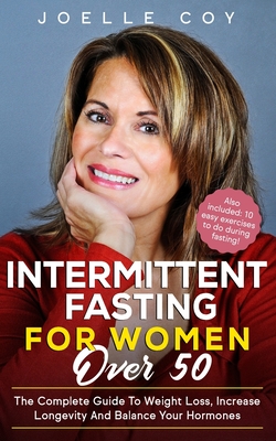 Intermittent Fasting for Women Over 50: The Complete Guide to Weight Loss, Increase Longevity and Balance Your Hormones Cover Image