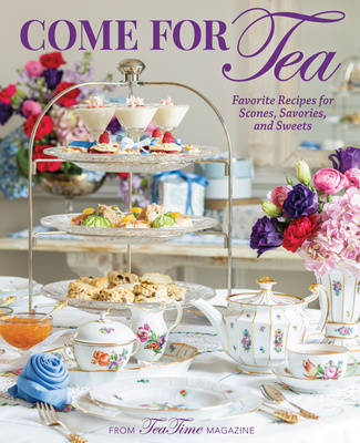 Come for Tea: Favorite Recipes for Scones, Savories and Sweets By Lorna Reeves (Editor) Cover Image
