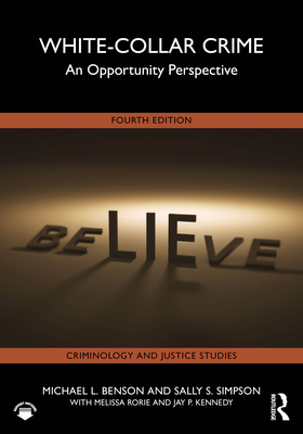 White-Collar Crime: An Opportunity Perspective (Criminology and Justice Studies)