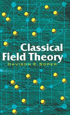 Classical Field Theory (Dover Books on Physics) By Davison E. Soper Cover Image