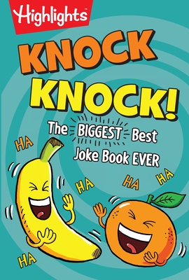 Knock Knock!: The BIGGEST, Best Joke Book EVER (Highlights Laugh Attack! Joke Books)