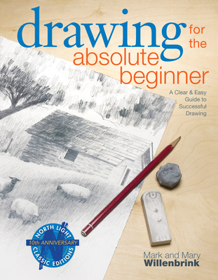 Drawing for the Absolute Beginner: A Clear & Easy Guide to Successful Drawing (Art for the Absolute Beginner) Cover Image