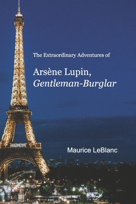 The Extraordinary Adventures of Arsène Lupin, Gentleman-Burglar Cover Image