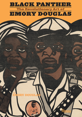 Black Panther: The Revolutionary Art of Emory Douglas By Emory Douglas, Sam Durant (Editor), Danny Glover (Foreword by), Bobby Seale (Preface by), Kathleen Cleaver (Contributions by) Cover Image