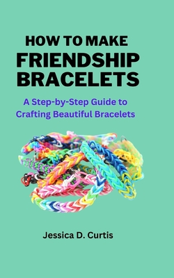 A Guide To: Friendship Bracelets