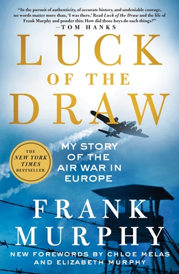 Luck of the Draw: My Story of the Air War in Europe By Frank Murphy, Chloe Melas (Contributions by), Elizabeth Murphy (Contributions by) Cover Image