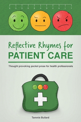 Reflective Rhymes for Patient Care: Thought provoking pocket prose for health professionals By Tammie Bullard Cover Image