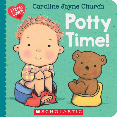 Potty Time! (Little Loves) By Caroline Jayne Church, Caroline Jayne Church (Illustrator) Cover Image