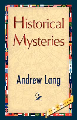 Historical Mysteries By Andrew Lang, 1stworld Library (Editor) Cover Image