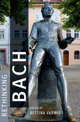 Rethinking Bach By Bettina Varwig (Editor) Cover Image