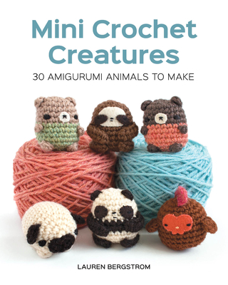 Mini Crochet Creatures: 30 Amigurumi Animals to Make Cover Image