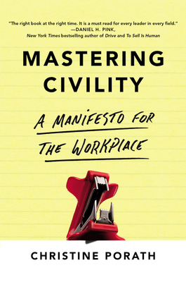 Mastering Civility: A Manifesto for the Workplace By Christine Porath Cover Image
