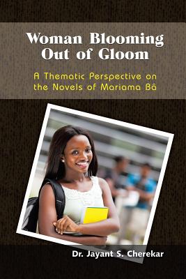 Woman Blooming Out of Gloom: A Thematic Perspective on the Novels of Mariama Bâ Cover Image