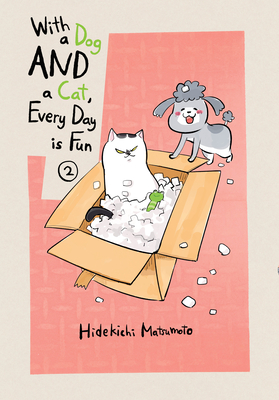 With a Dog AND a Cat, Every Day is Fun 2 By Hidekichi Matsumoto Cover Image