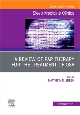 A Review of Pap Therapy for the Treatment of Osa, an Issue of Sleep Medicine Clinics: Volume 17-4 (Clinics: Internal Medicine #17) Cover Image