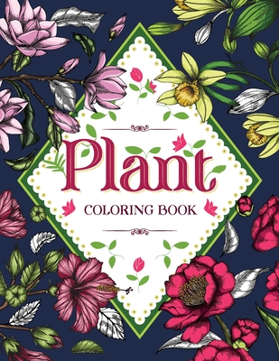 PLANT Coloring Book: Floral Coloring Book with Succulents and Flowers for Adults Cover Image
