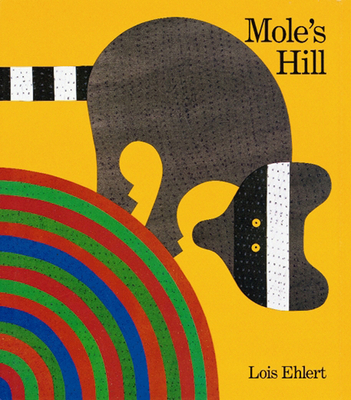 Mole's Hill: A Woodland Tale By Lois Ehlert, Lois Ehlert (Illustrator) Cover Image